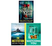 Helen Fields Novels 3 Books Collection Set (The Shadow Man, The Institution & Watching You)