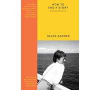 How to End a Story: Collected Diaries