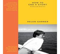 Helen Garner How to End a Story Paperback Book Helen Garner Multicolor
