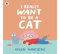 Helen Hancocks I Really Want To Be a Cat Paperback Book Helen Hancocks Multicolor
