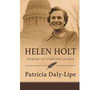 Helen Holt: Memoir of a Servant Leader (Latest Edition)