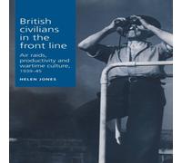 Helen Jones British civilians in the front line : Air Raids, Productivity and Helen Jones Multicolor
