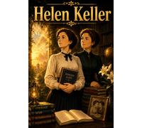 Helen Keller: Determination Education Inspiration Learning Biography (Icons of History Manga)