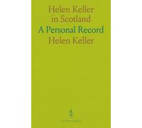 Helen Keller in Scotland: A Personal Record
