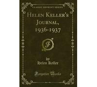 Helen Keller's Journal, 1936-1937 (Classic Reprint): PAPERBACK (Excerpt from Helen Keller's Journal)