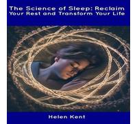 Helen Kent The Science of Sleep: Reclaim Your Rest & Transform Your Life Helen Kent Multicolor