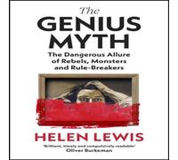 Helen Lewis The Genius Myth : The Dangerous Allure of Rebels, Monsters and Helen Lewis Multicolor
