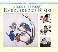 Helen M. Stevens' Embroidered Birds (Masterclass Embroidery S.)