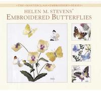 Helen M. Stevens' Embroidered Butterflies (Masterclass Embroidery S.)