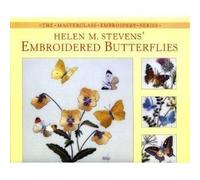 Helen M. Stevens' Embroidered Butterflies (Masterclass Embroidery S.)