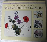 Helen M. Stevens' Embroidered Flowers (Masterclass Embroidery S.)