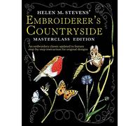 Helen M Stevens Embroiderer's Countryside (Helen Stevens' Masterclass Embroidery): Masterclass Edition