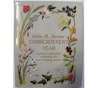 Helen M. Steven's Embroiderer's Year: Exquisite Embroideries Celebrating the Ever-Changing Seasons