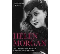 Helen Morgan: The Original Torch Singer and Ziegfeld's Last Star (Screen Classics)