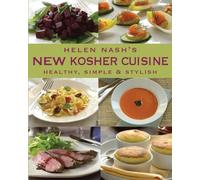 Helen Nash's New Kosher Cuisine: Healthy, Simple & Stylish