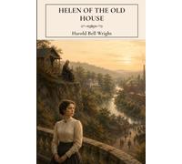Helen of the Old House: A Timeless Classic of Faith, Redemption and Social Justice