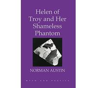 Helen of Troy and Her Shameless Phantom (Myth and Poetics)