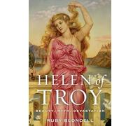Helen of Troy: Beauty, Myth, Devastation
