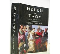 Helen Of Troy: Goddess, Princess, Whore