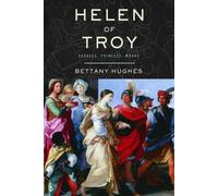 Helen of Troy: Goddess, Princess, Whore: Written by Bettany Hughes, 2005 Edition, (First Edition First Printing) Publisher: Jonathan Cape Ltd [Hardcover]