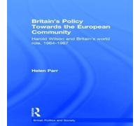 Helen Parr Britain's Policy Towards the European Community: Harold Wilson and Helen Parr Multicolor