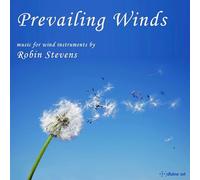 Robin Stevens : Prevailing Winds: Music for Wind Instruments By Robin Stevens