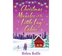 Helen Rolfe Christmas Miracles at the Little Log Cabin Paperback Book Helen Rolfe Multicolor