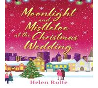 Helen Rolfe Moonlight & Mistletoe at the Christmas Wedding Hardback Book Helen Rolfe Multicolor