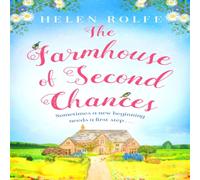 Helen Rolfe The Farmhouse of Second Chances : A gorgeously uplifting story of Helen Rolfe Multicolor