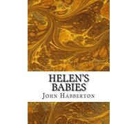 Helen?s Babies: (John Habberton Classics Collection)