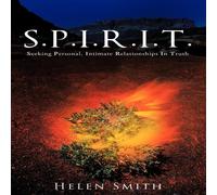 Helen Smith S.P.I.R.I.T.: Seeking Personal, Intimate Relationships in Truth Helen Smith Multicolor