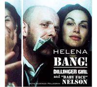 Helena - Bang Dillinger Girl & Baby Face Nelson