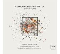 Helena Bregar, Polish Radio Choir & Vaclovas Augustinas - Szymon Godziemba-Trytek: Choral Works