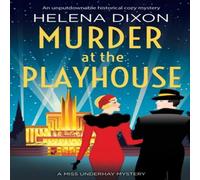 Helena Dixon Murder at the Playhouse: An unputdownable historical cozy mystery Helena Dixon Multicolor