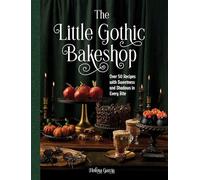 Helena Garcia - Little Gothic Bakeshop Over 50 Recipes with Sweetnes - D245z