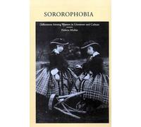 Sororophobia: Differences Among Women in Literature and Culture by Helena Michie