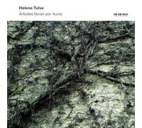 Helena Tulve: Arboles Lloran Por Lluvia