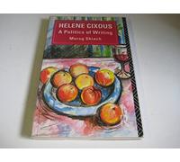 Helene Cixous: A Politics of Writing
