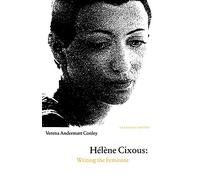 Hélène Cixous: Writing the Feminine (Expanded Edition)