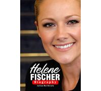 Helene Fischer BIography: From Soviet Roots to Global Stardom (Legends Beyond the Spotlight)