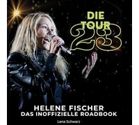 Helene Fischer - Die Tour 23: Das inoffizielle Roadbook