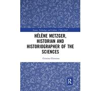 Hélène Metzger, Historian and Historiographer of the Sciences (Science, Technology and Culture, 1700-1945)