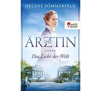 Helene Sommerfeld Die Ärztin: Das Licht der Welt: Historischer Roman (Paperback)