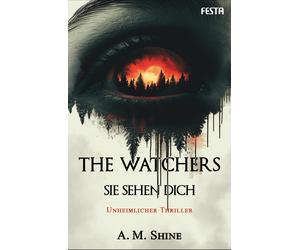 Helga Köller A. M. Shine The Watchers - Sie sehen dich: Thriller (Paperback)
