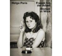 Helga Paris: Women at Work