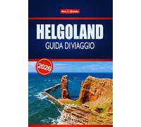 HELGOLAND GUIDA DI VIAGGIO 2026: I tuoi consigli da insider per le migliori spiagge, avventure in famiglia e fughe romantiche in Germania