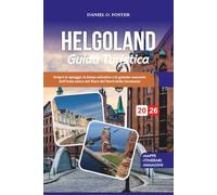 HELGOLAND GUIDA TURISTICA 2026: Scopri le spiagge, la fauna selvatica e le gemme nascoste dell'isola unica del Mare del Nord della Germania