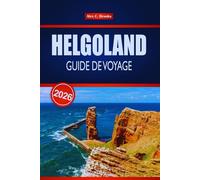 HELGOLAND GUIDE DE VOYAGE 2026: Vos conseils d'initiés pour les meilleures plages, aventures familiales et escapades romantiques en Allemagne