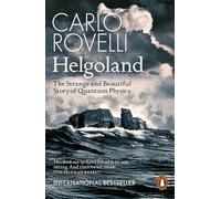 Helgoland: the Strange and Beautiful Story of Quantum Physics