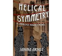 Helical Symmetry: A Sherlock Holmes Novel: 3 (The Spiral Mind Trilogy)